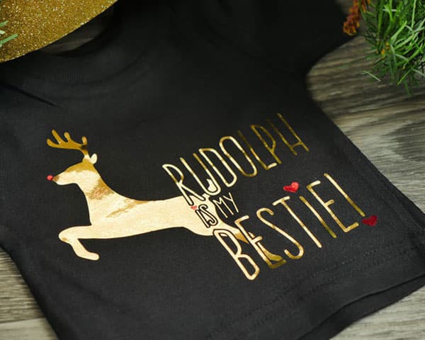 A shirt with the phrase "Rudolph is my bestie" in DecoFilm Brilliants.