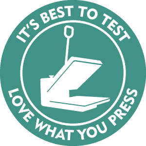 A logo with a heat press in the middle reading "It's best to test, love what you press"